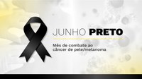 Junho Preto: Mês é dedicado à luta contra o câncer de pele / melanoma